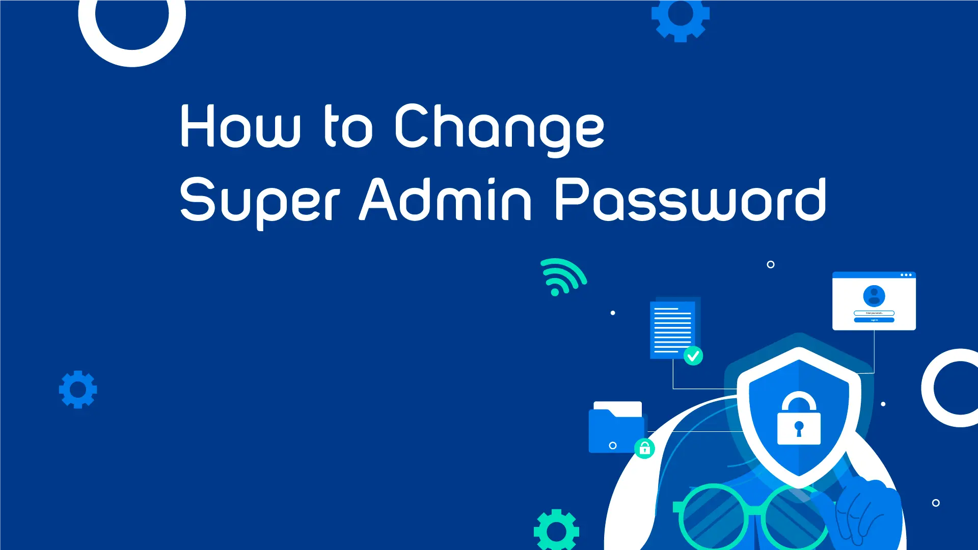 How to Change Super Admin Password.