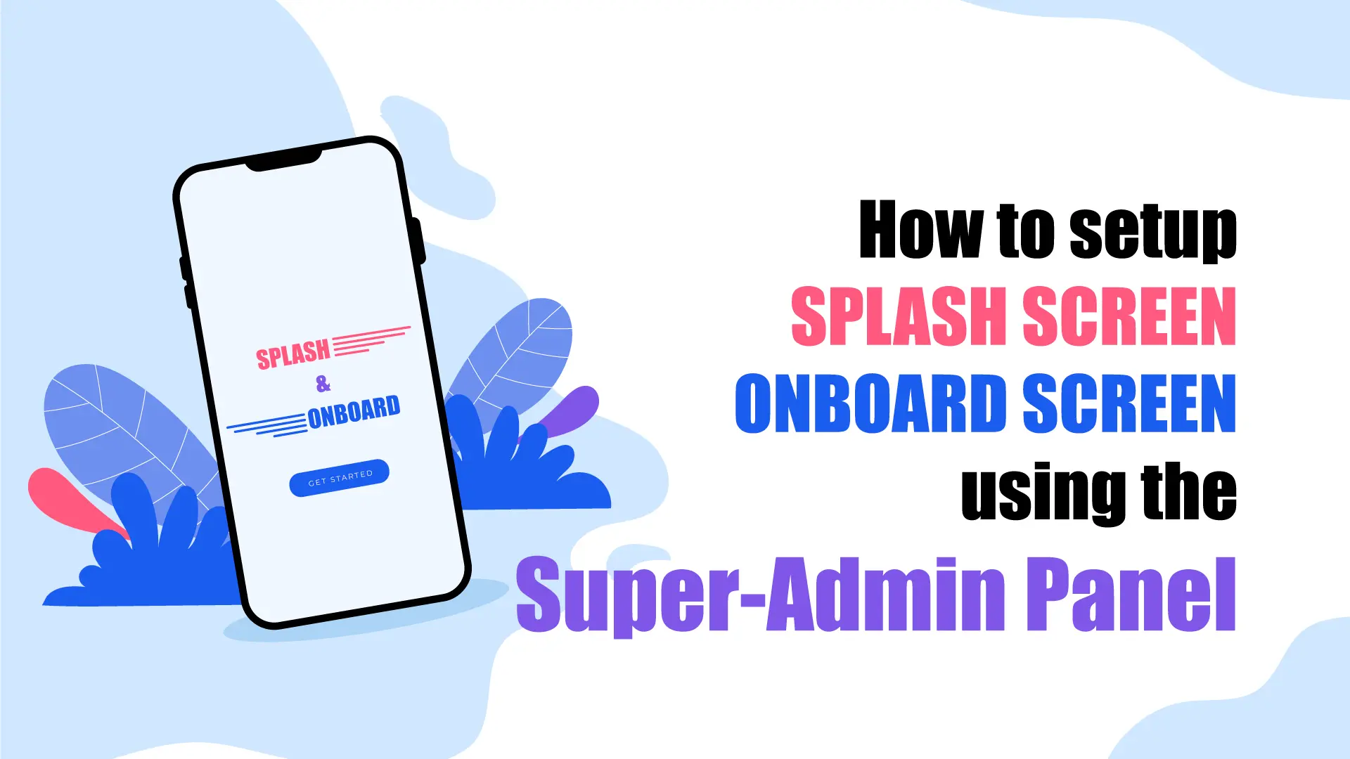 How to Set Up Splash Screen and Onboarding in the Super Admin Panel.